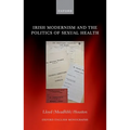 Irish Modernism and the Politics of Sexual Health - Hardcover