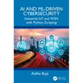 AI and ML-Driven Cybersecurity: Industrial IoT and WSN with Python Scripting - Paperback