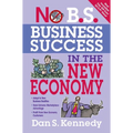 No B.S. Business Success in the New Economy: Seven Core Strategies for Rapid-Fire Business Growth - Paperback