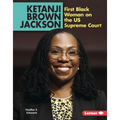 Ketanji Brown Jackson: First Black Woman on the Us Supreme Court - Library Binding