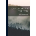 Oregon, end of the Trail - Paperback