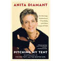 Pitching My Tent: On Marriage, Motherhood, Friendship, and Other Leaps of Faith - Paperback