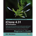 Iclone 4.31 3D Animation Beginner's Guide - Paperback