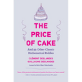 The Price of Cake: And 99 Other Classic Mathematical Riddles - Paperback