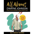 All About Dwayne Johnson: Dwayne Johnson Biography Children's Book for Kids (With Bonus! Coloring Pages and Videos) - Paperback