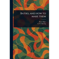 Batiks, and How to Make Them - Paperback