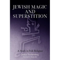 Jewish Magic and Superstition: A Study in Folk Religion - Paperback
