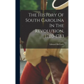 The History Of South Carolina In The Revolution, 1780-1783 - Hardcover