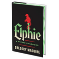Elphie (Deluxe Limited Edition): A Wicked Childhood - Hardcover
