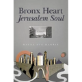 Bronx Heart Jerusalem Soul - Paperback
