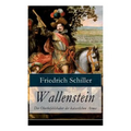 Wallenstein - Der Oberbefehlshaber der kaiserlichen Armee: Dramen-Trilogie - Paperback