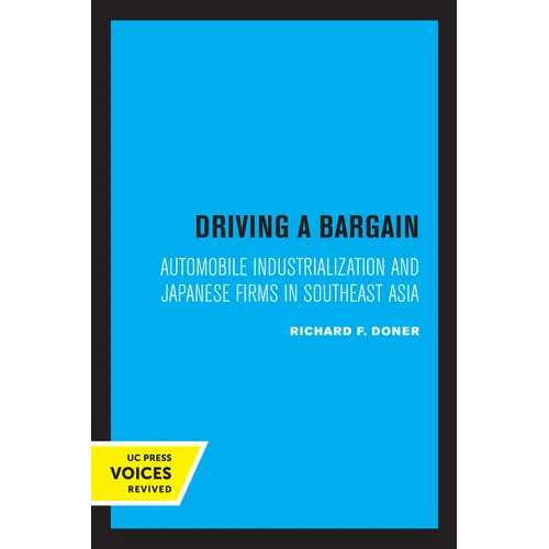 Driving a Bargain: Automobile Industrialization and Japanese Firms in Southeast Asia Volume 23 - Paperback