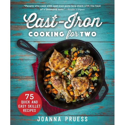 Cast-Iron Cooking for Two: 75 Quick and Easy Skillet Recipes - Hardcover