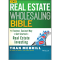The Real Estate Wholesaling Bible: The Fastest, Easiest Way to Get Started in Real Estate Investing - Paperback