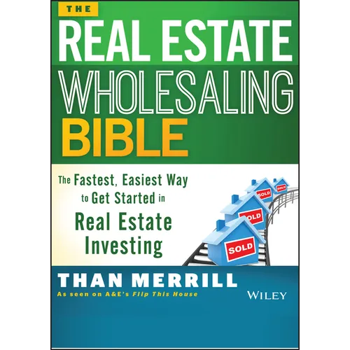 The Real Estate Wholesaling Bible: The Fastest, Easiest Way to Get Started in Real Estate Investing - Paperback