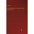 Fourth Annual Report of the Board of Indian Commissioners - Hardcover