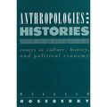Anthropologies and Histories: Essays in Culture, History, and Political Economy - Paperback