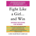 Fight Like a Girl...and Win: Defense Decisions for Women - Paperback