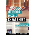The College Success Cheat Sheet: Simple Ideas to Help You Study Less and Learn More - Paperback