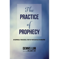The Practice of Prophecy: An Empirical-Theological Study of Pentecostals in Singapore - Paperback