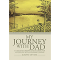 My Journey with Dad: A Caregiver's Perspective in Caring for a Loved One with Alzheimer's Disease - Hardcover