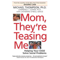 Mom, They're Teasing Me: Helping Your Child Solve Social Problems - Paperback