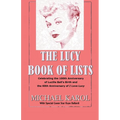 The Lucy Book of Lists: Celebrating Lucille Ball's Centennial and the 60th Anniversary of I Love Lucy - Paperback