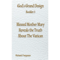 Blessed Mother Mary Reveals the Truth About The Vatican - Paperback