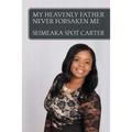 My Heavenly Father Never Forsaken Me - Paperback