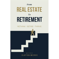 From Real Estate To Retirement: Rethink, Retire, Thrive - Paperback