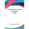 An Elementary Treatise On Graphs (1904) - Paperback