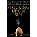 Stocking Up on Sin: How to Crush the Market with Vice-Based Investing - Hardcover