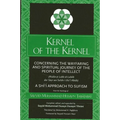 Kernel of the Kernel: Concerning the Wayfaring and Spiritual Journey of the People of Intellect (Risāla-yi Lubb al-Lubāb dar Sayr wa Sul$ - Paperback