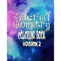 Sacred Geometry Coloring Book Volume 2: The Famous Sacred Geometry Coloring Book You Now Want! - Paperback