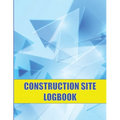 Construction Site Logbook: Perfect for Foremen, Construction Site Managers Construction Daily Tracker to Record Workforce, Tasks, Schedules and Many M - Paperback
