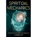 Spiritual Mechanics: The Nuts and Bolts of Reality - Paperback