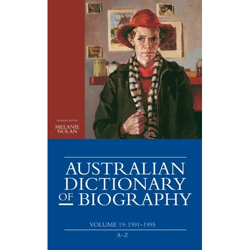 Australian Dictionary of Biography, Volume 19: 1991-1995 (A-Z) - Paperback