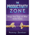 The Productivity Zone: Stop the Tug of War with Time - Paperback