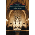 Catholic Churches of Detroit - Hardcover