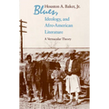 Blues, Ideology, and Afro-American Literature: A Vernacular Theory - Paperback