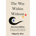 The Way Within Without Recovery Edition: A Modern Tao Te Ching Interpretation For Healing, Presence, and Recovery - Paperback