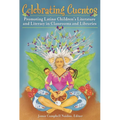 Celebrating Cuentos: Promoting Latino Children's Literature And Literacy In Classrooms And Libraries - Hardcover