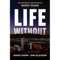 Life Without: The Wrongful Conviction of Sandy Shaw - Hardcover