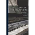 The Elements Of The Beautiful In Music - Hardcover