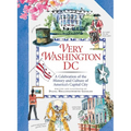 Very Washington DC: A Celebration of the History and Culture of America's Capital City - Hardcover