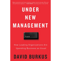 Under New Management: How Leading Organizations Are Upending Business as Usual - Paperback