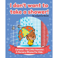 I don't want to take a shower!: Caramel The Little Hamster. A Nursery Rhyme For Kids. - Paperback