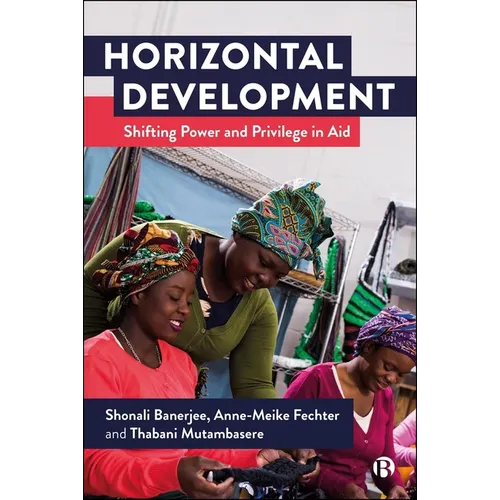 Horizontal Development: Shifting Power and Privilege in Aid - Paperback