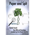 Paper and Spit: Family found: How DNA and Genealogy revealed my first parents' identity - Paperback