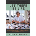 Let There Be Life: an Intimate Portrait of Robert Edwards and his IVF Revolution - Paperback
